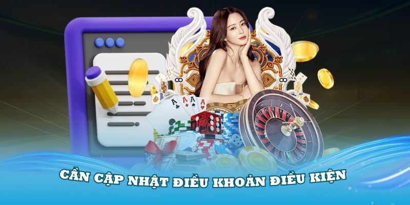 Lý do tại sao thành viên cần cập nhật điều khoản điều kiện